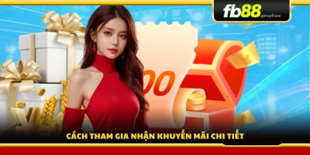 Các bước tham gia và kích hoạt khuyến mãi FB88